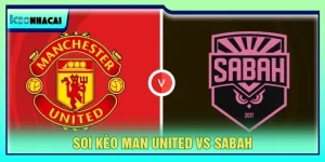 Soi Kèo Man United Vs Sabah, 2h Ngày 11/9 - Champions League